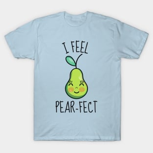 I Feel Pear-Fect Cute Pear T-Shirt